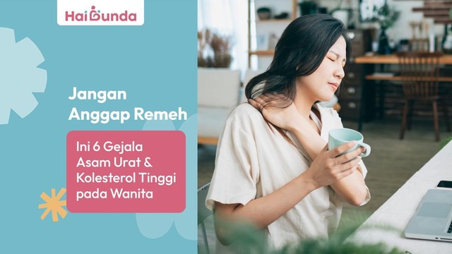 Jangan Anggap Remeh, Ini 6 Gejala Asam Urat & Kolesterol Tinggi pada Wanita