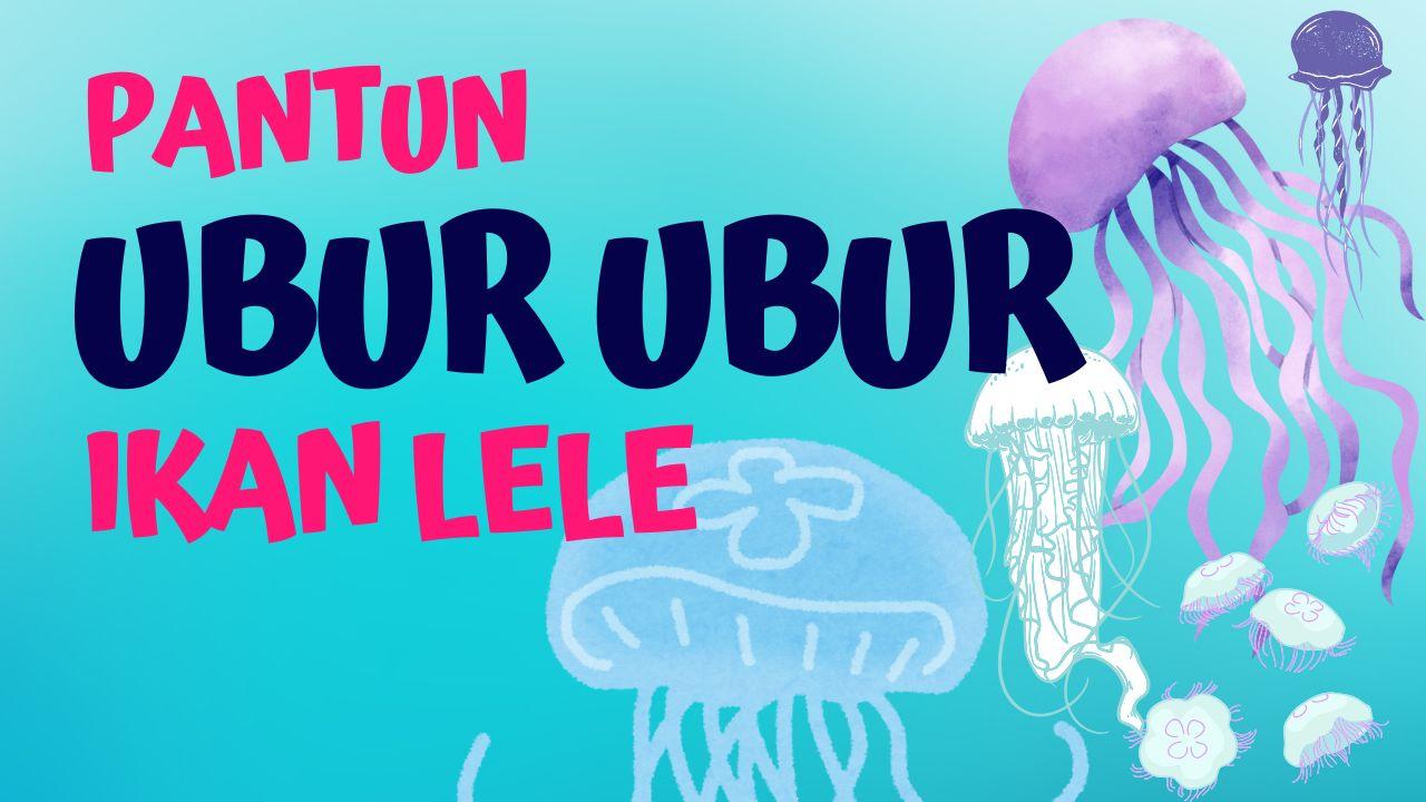 55 Contoh Pantun Ubur Ubur Ikan Lele yang Unik dan Menghibur Spesial Menyambut Ramadhan 2025