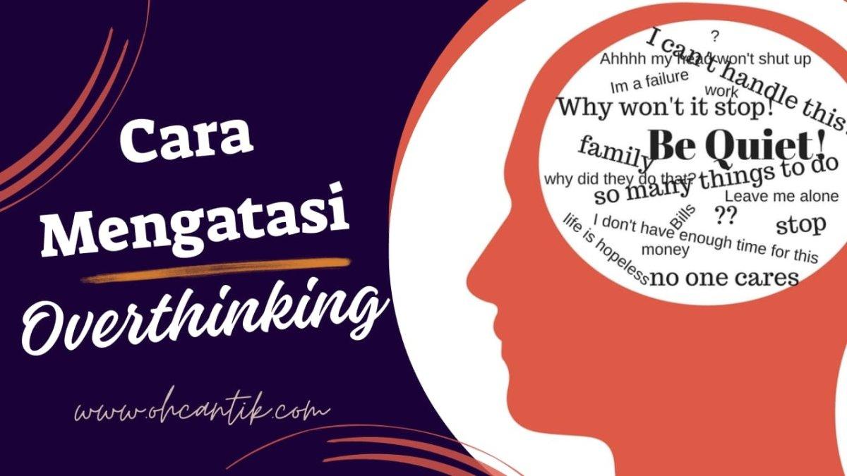 Gen Z Harus Tahu, 5 Cara Ampuh Atasi Overthinking: Putus Rantai Pikiran Berlebihan